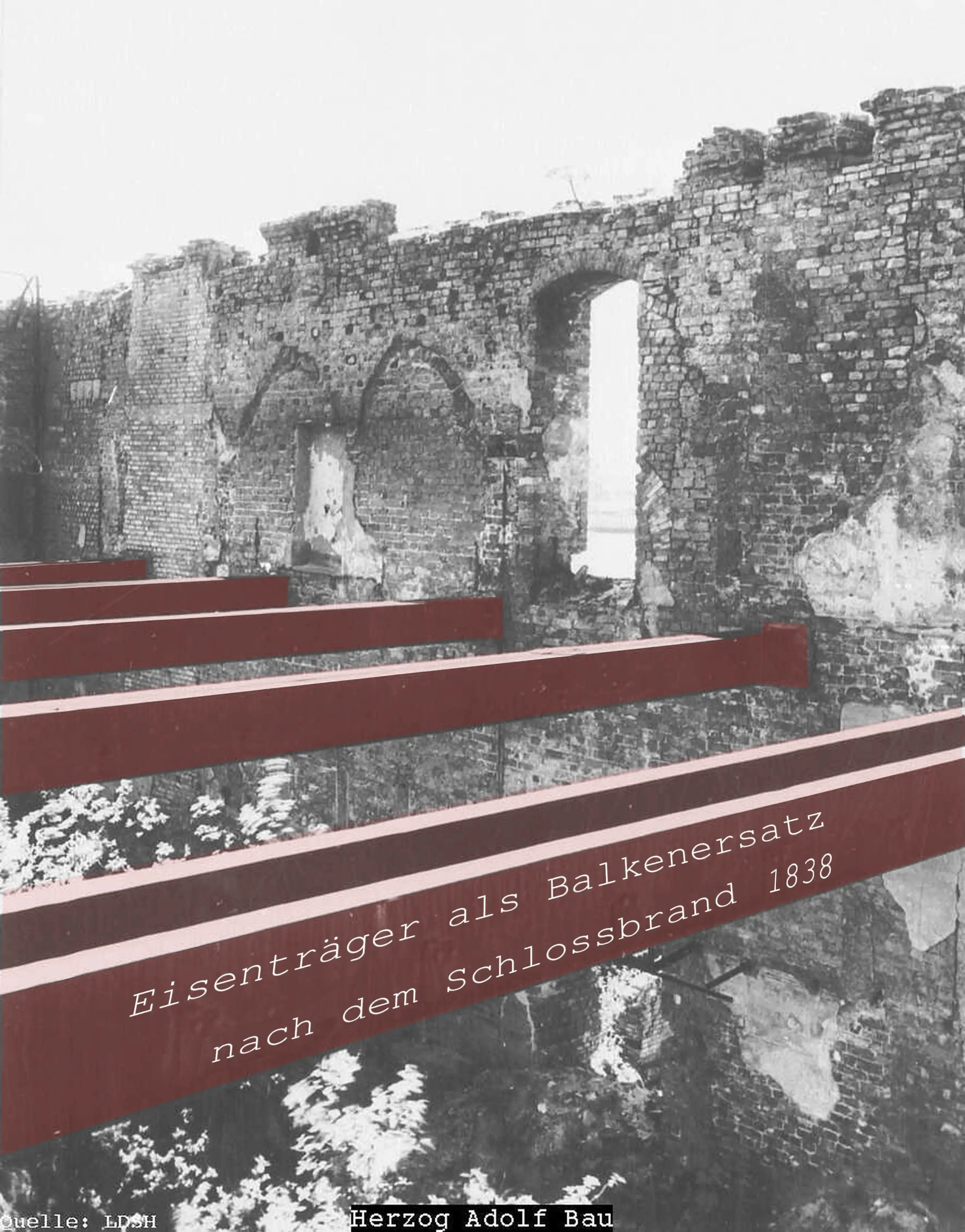  Kieler Schlossruine,Eisenträger,Schlossbrand 1838,Herzog-Adolf-Bau